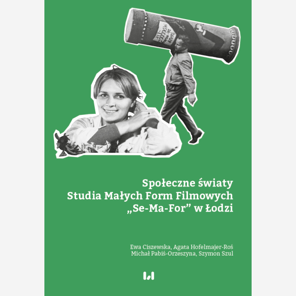 Społeczne światy Studia Małych Form Filmowych „Se-Ma-For” w Łodzi